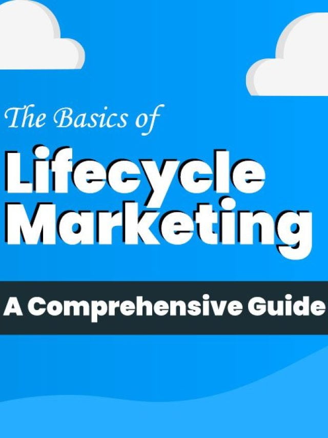 The Basics of Lifecycle Marketing: A Comprehensive Guide