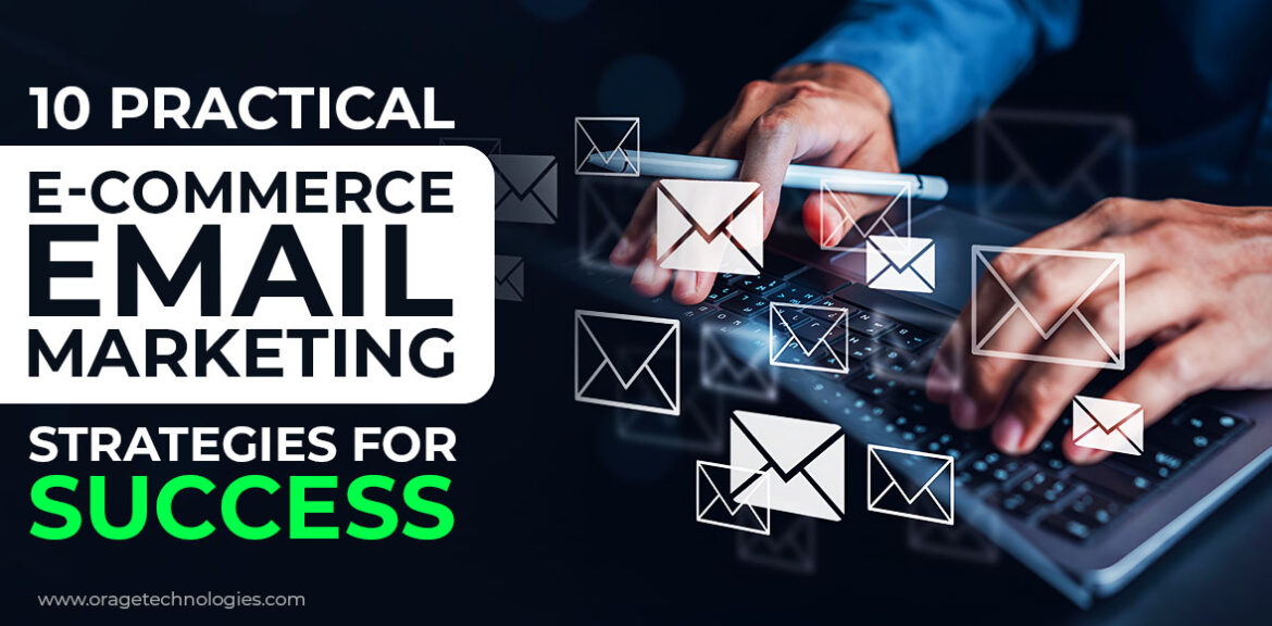 10 Practical E-Commerce Email Marketing Strategies for Success