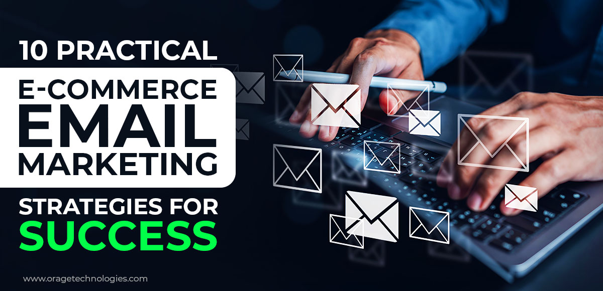 10 Practical E-Commerce Email Marketing Strategies for Success